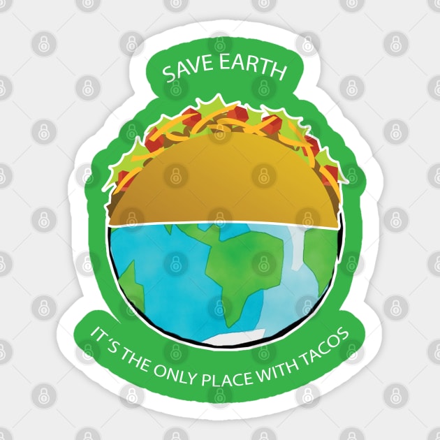 Save Earth, It's the only place with tacos Sticker by C.Code